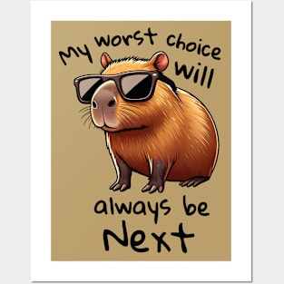 My worst choice will always be next - Capybara with sunglasses Posters and Art